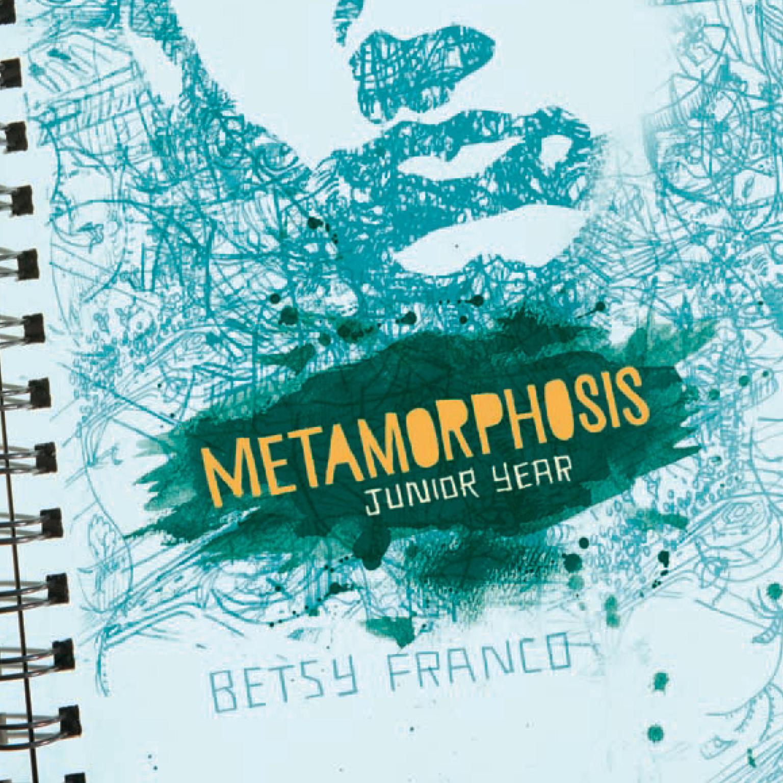 Metamorphosis: Junior Year Audiobook, by Betsy Franco