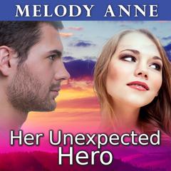 Her Unexpected Hero Audiobook, by Melody Anne