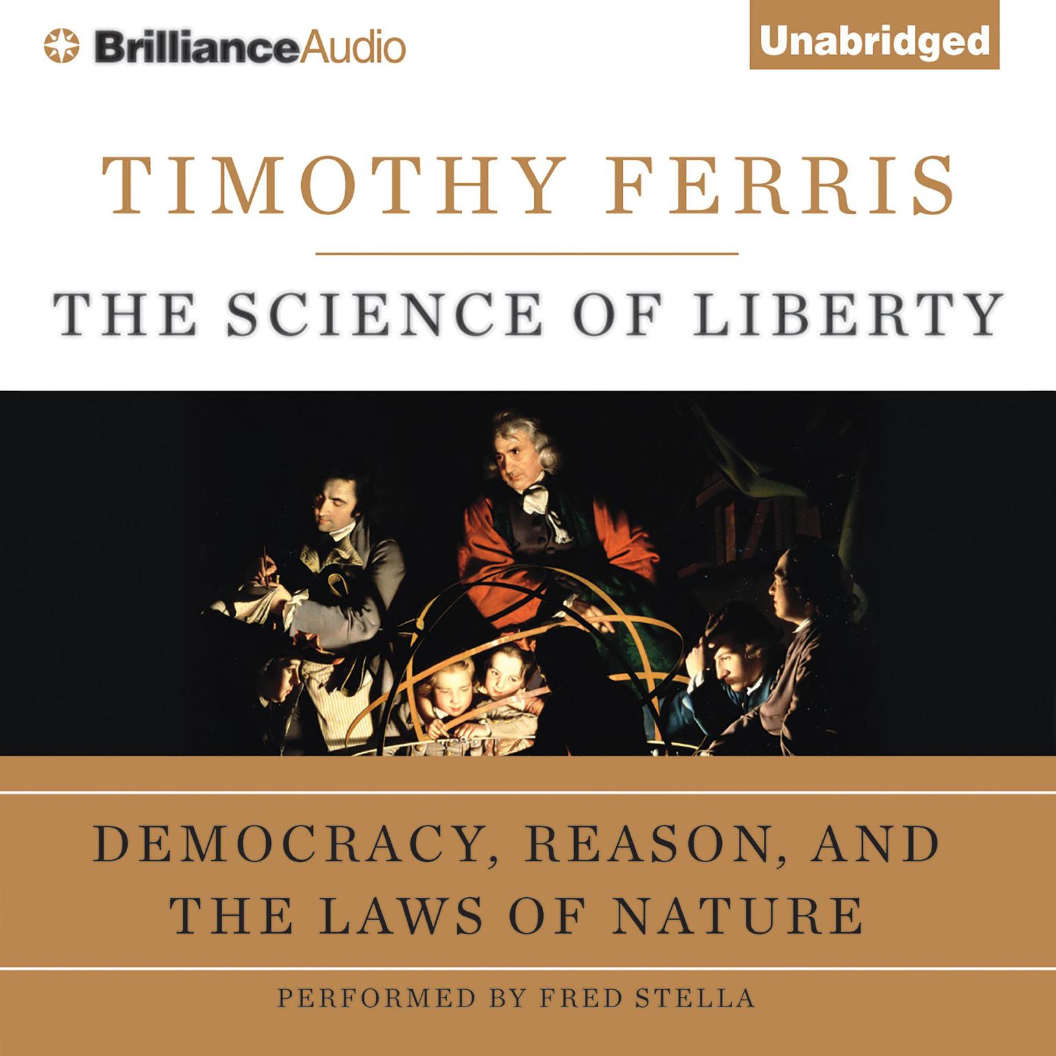 The Science of Liberty: Democracy, Reason, and the Laws of Nature Audiobook, by Timothy Ferriss