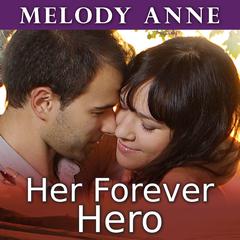 Her Forever Hero Audiobook, by Melody Anne