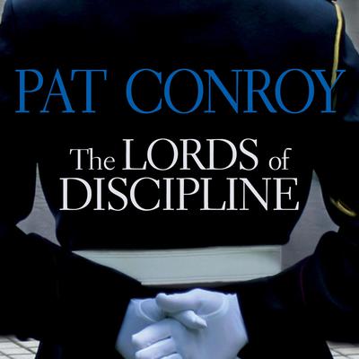 The Lords of Discipline Audiobook, by Pat Conroy