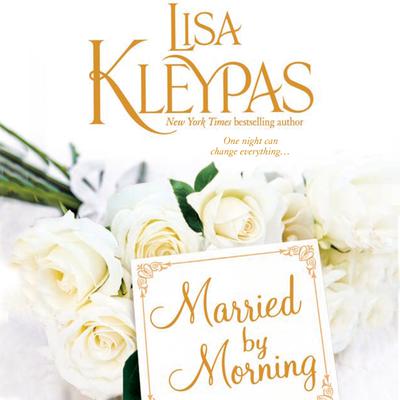 Married by Morning (Abridged) Audiobook, by Lisa Kleypas