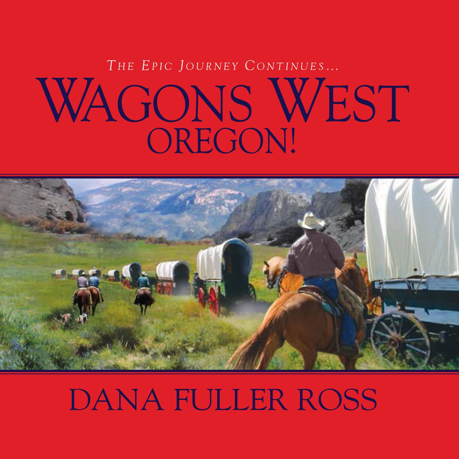 Wagons West Oregon! (Abridged) Audiobook, by Dana Fuller Ross