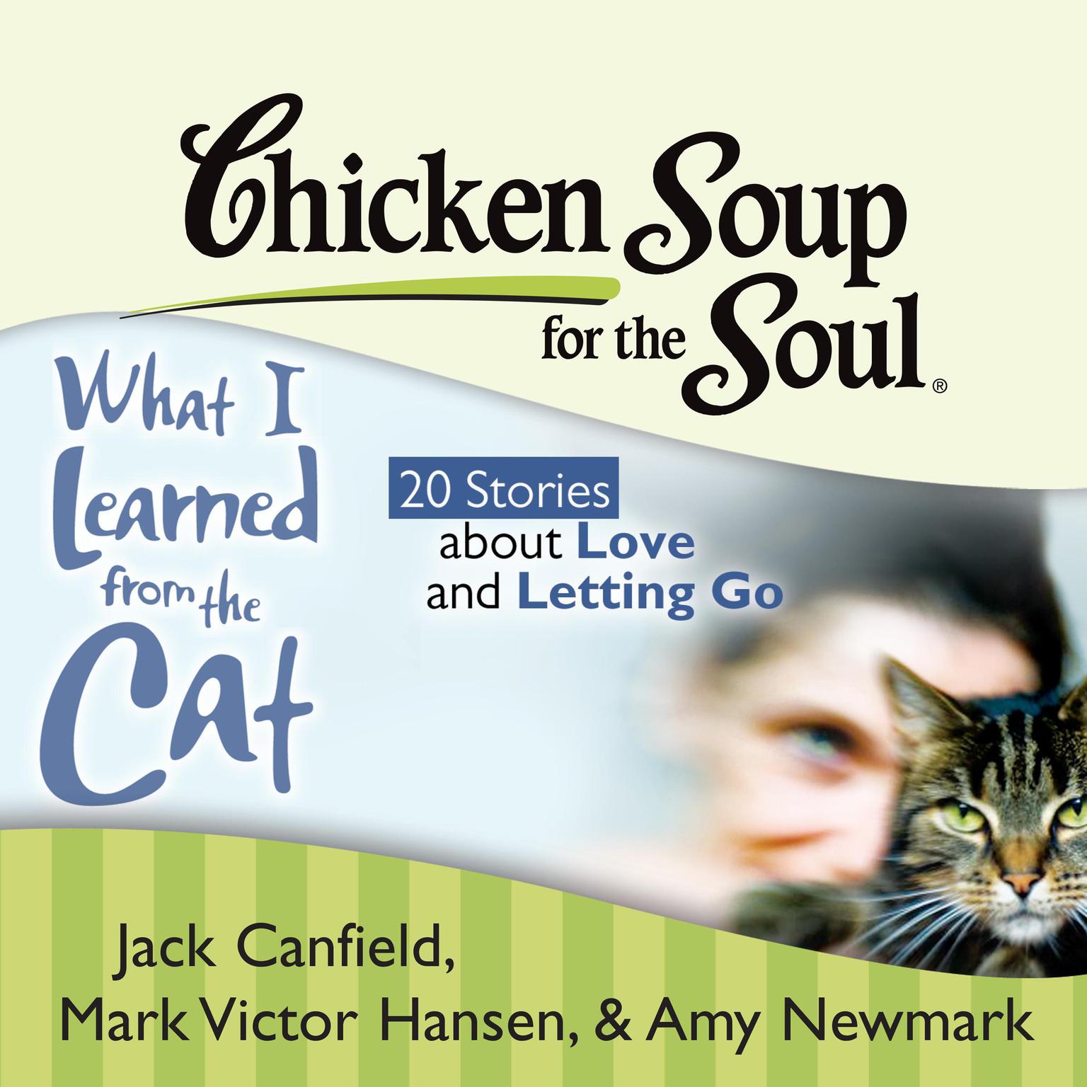 Chicken Soup for the Soul: What I Learned from the Cat - 20 Stories about Love and Letting Go Audiobook, by Jack Canfield