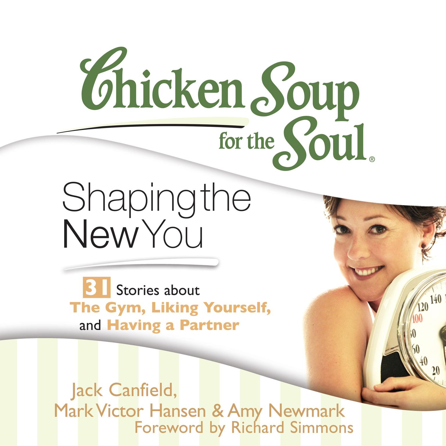 Chicken Soup for the Soul: Shaping the New You - 31 Stories about the Gym, Liking Yourself, and Having a Partner Audiobook, by Jack Canfield