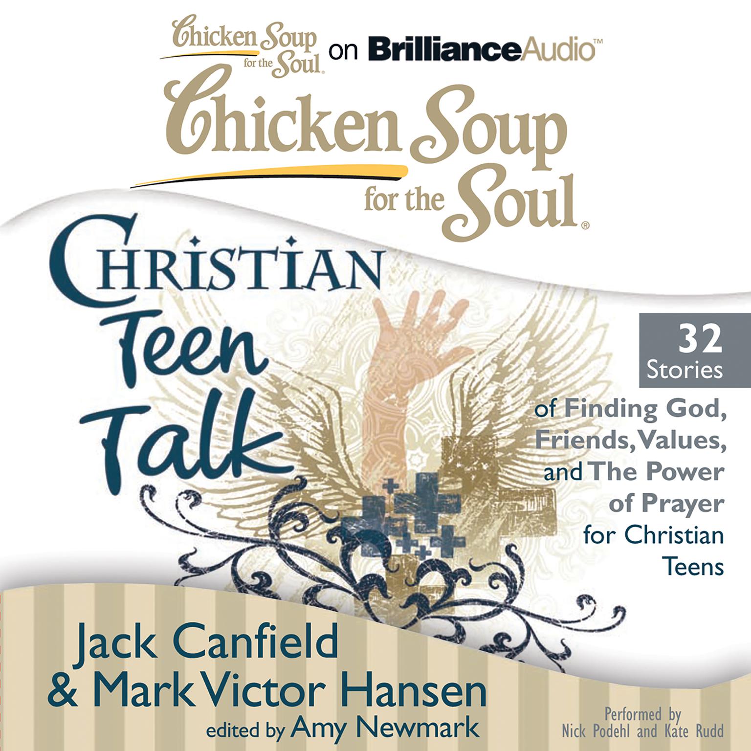 Chicken Soup for the Soul: Christian Teen Talk - 32 Stories of Finding God, Friends, Values, and the Power of Prayer for Christian Teens Audiobook, by Jack Canfield