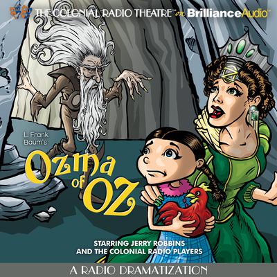 Ozma of Oz: A Radio Dramatization Audiobook, by L. Frank Baum