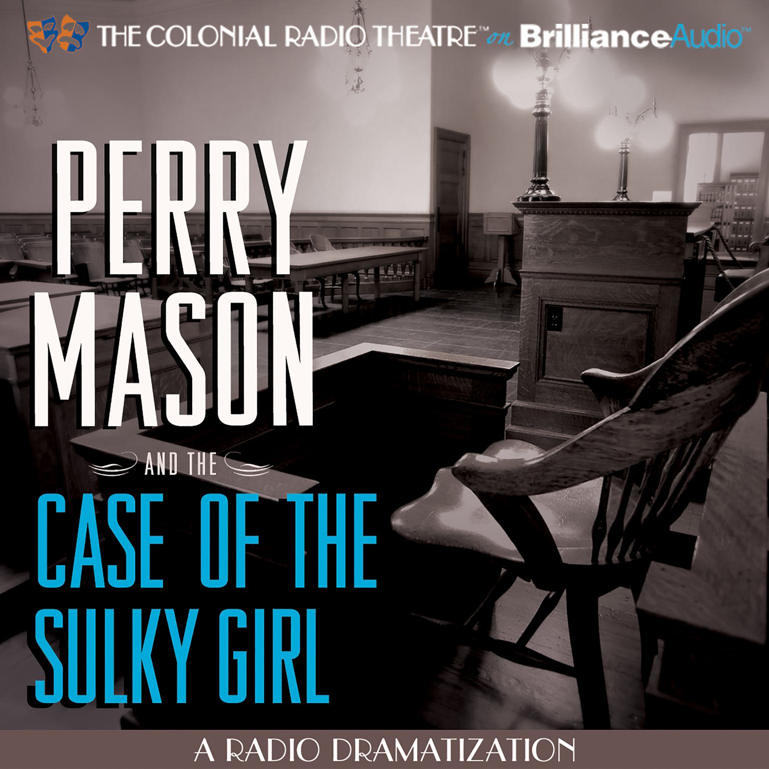 Perry Mason and the Case of the Sulky Girl: A Radio Dramatization Audiobook, by Erle Stanley Gardner