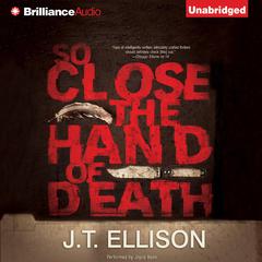 So Close the Hand of Death Audiobook, by J. T. Ellison