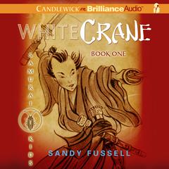 Samurai Kids #1: White Crane Audiobook, by Sandy Fussell