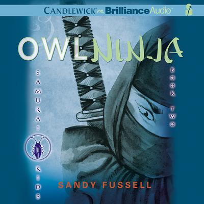 Samurai Kids #2: Owl Ninja Audiobook, by Sandy Fussell