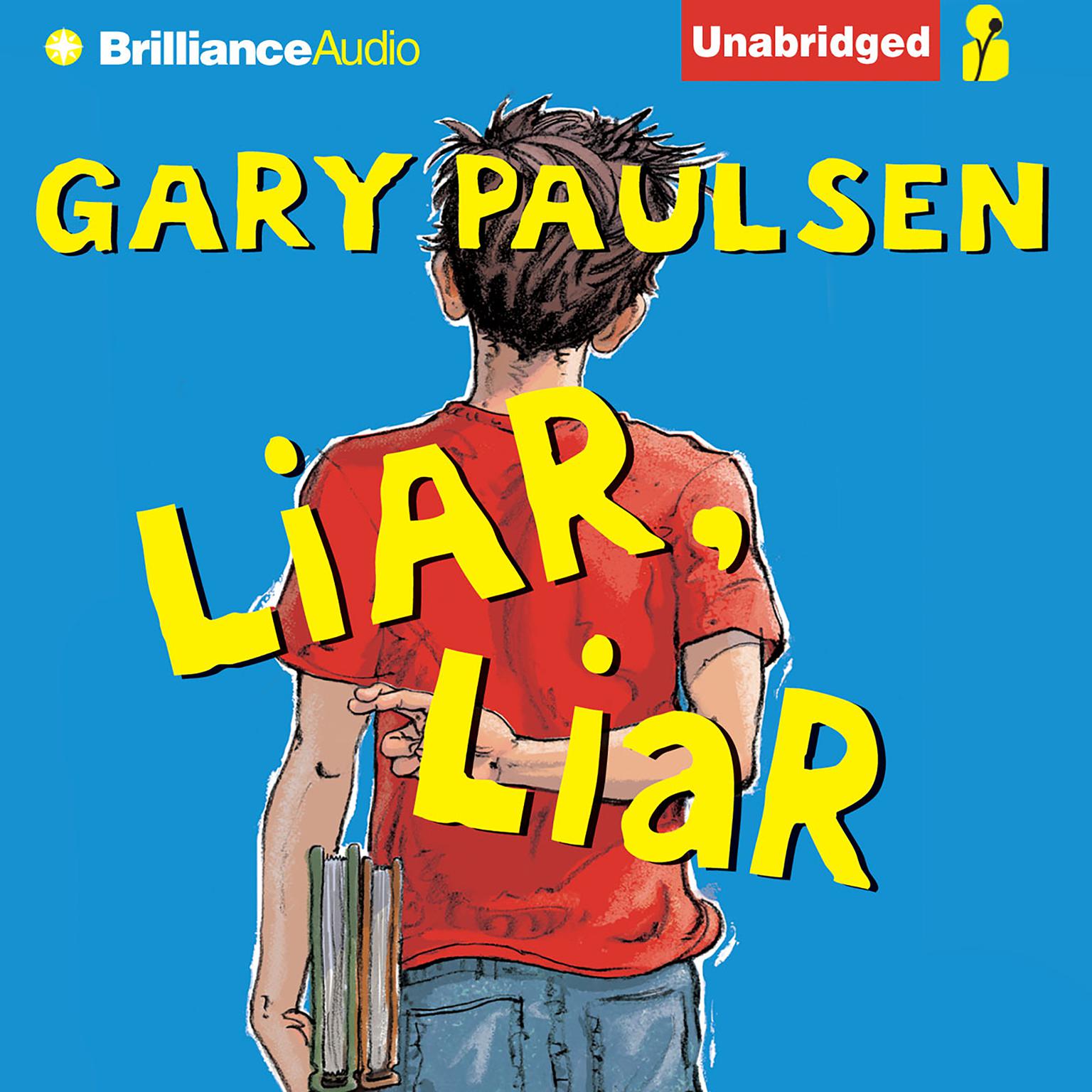 Liar, Liar: The Theory, Practice and Destructive Properties of Deception Audiobook, by Gary Paulsen