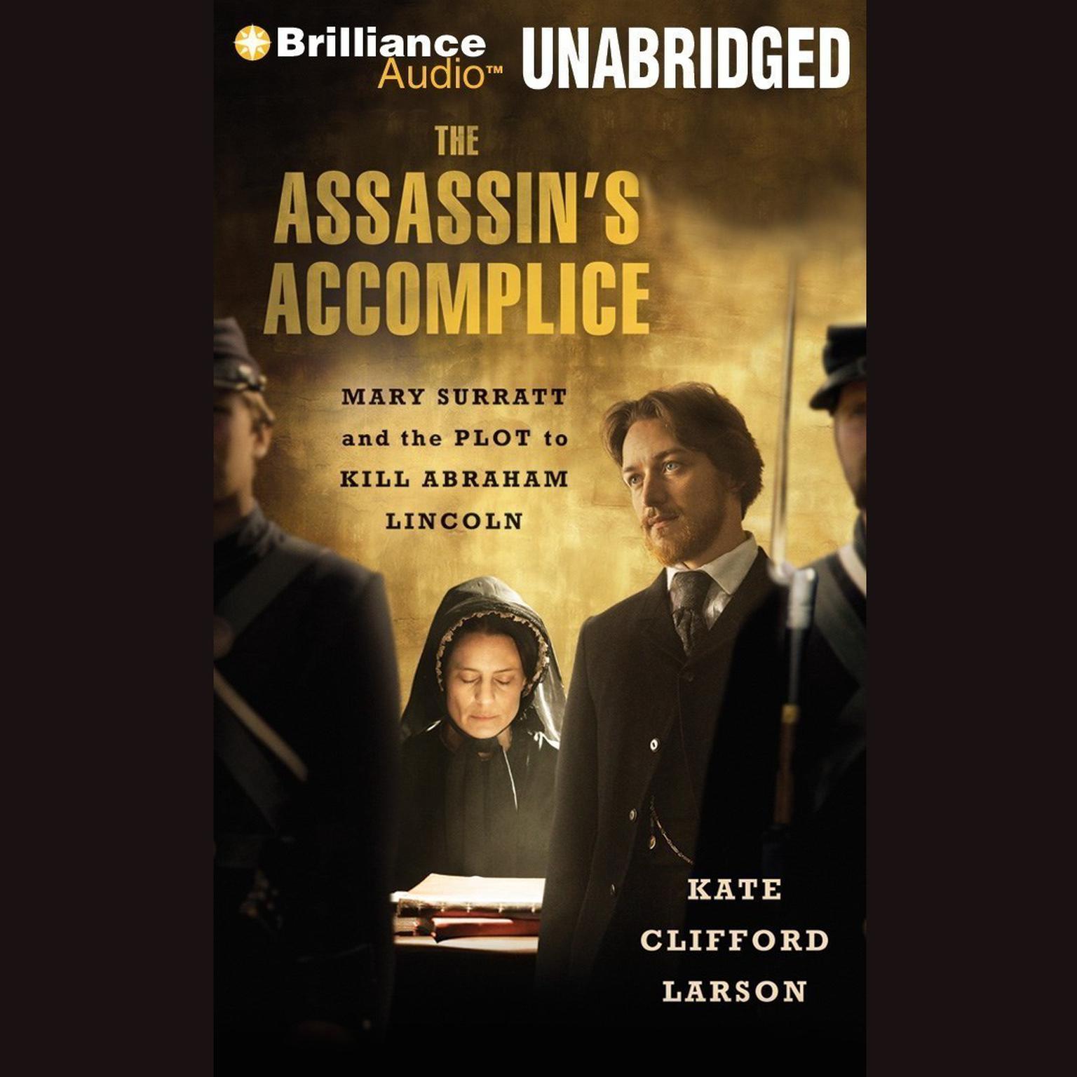 The Assassins Accomplice: Mary Surratt and the Plot to Kill Abraham Lincoln Audiobook, by Kate Clifford Larson