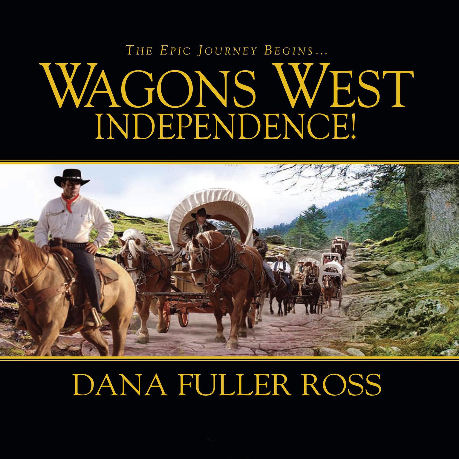 Wagons West Independence! (Abridged) Audiobook, by Dana Fuller Ross