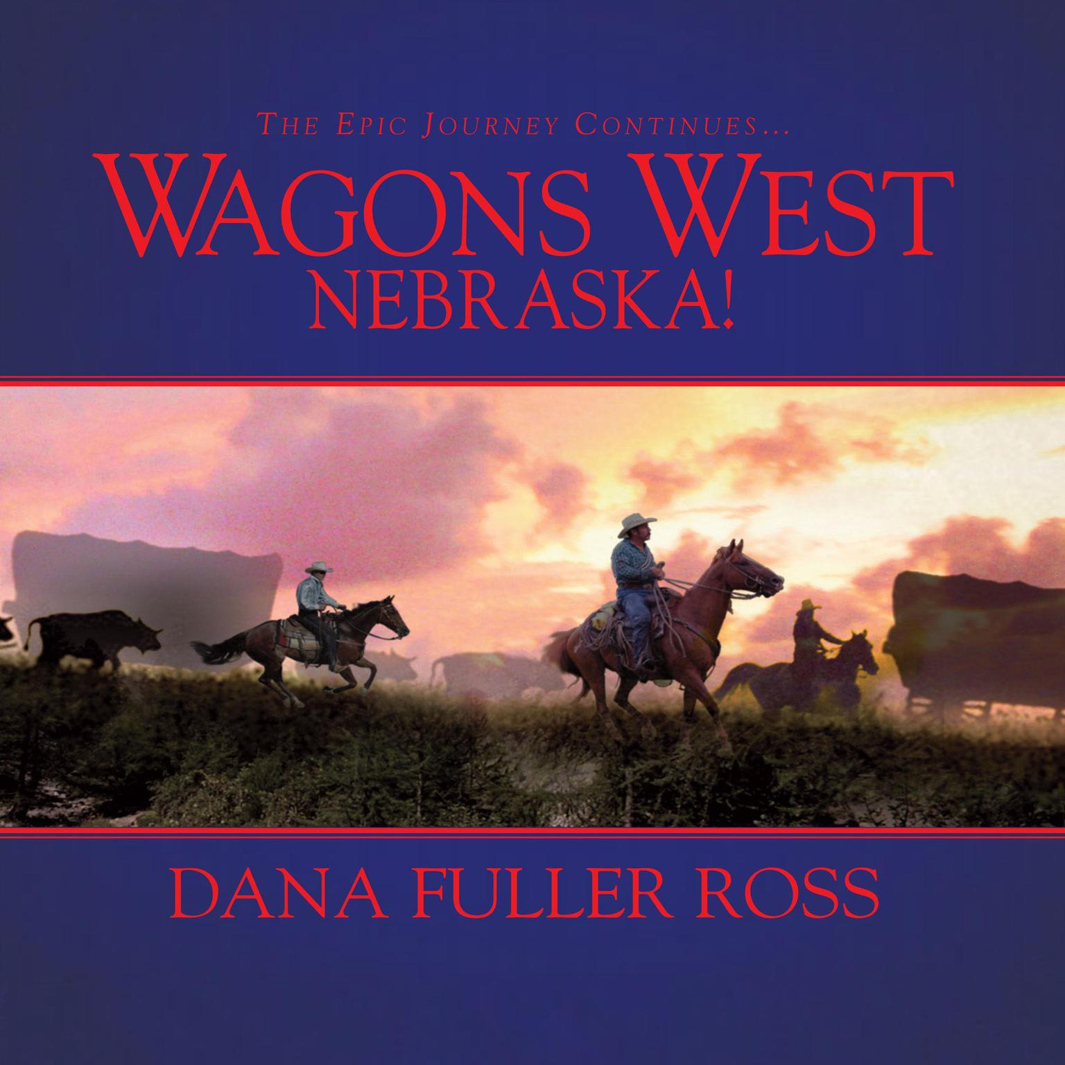 Wagons West Nebraska! (Abridged) Audiobook, by Dana Fuller Ross