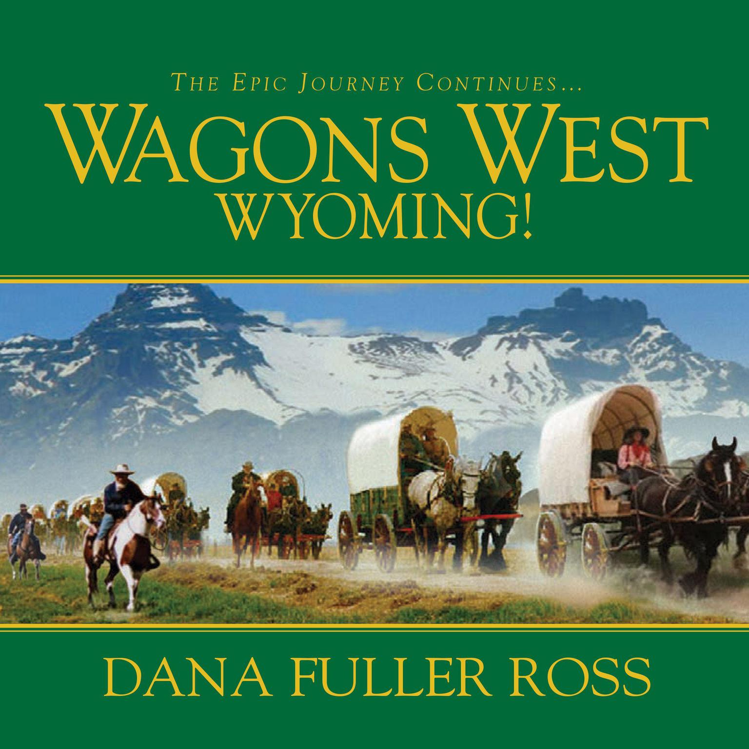 Wagons West Wyoming! (Abridged) Audiobook, by Dana Fuller Ross