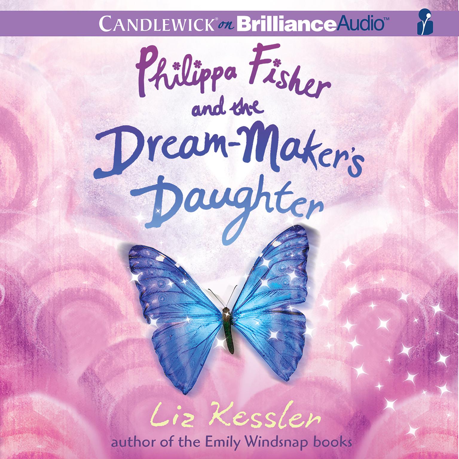 Philippa Fisher and the Dream-Maker’s Daughter Audiobook, by Liz Kessler