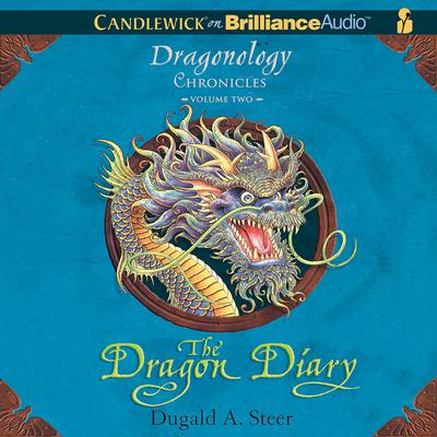 The Dragon Diary: The Dragonology Chronicles, Volume 2 Audiobook, by Dugald A. Steer