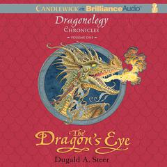 The Dragon’s Eye: The Dragonology Chronicles, Volume 1 Audiobook, by Dugald A. Steer