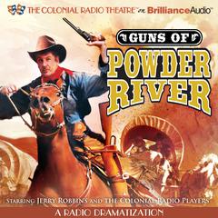 Guns of Powder River: A Radio Dramatization Audiobook, by Jerry Robbins