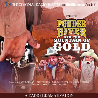 Powder River and the Mountain of Gold: A Radio Dramatization Audiobook, by Jerry Robbins