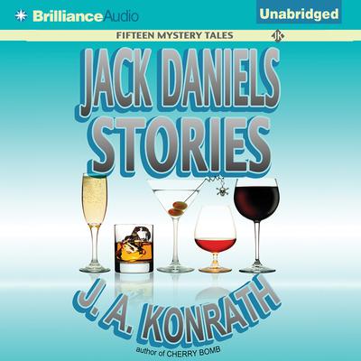 Jack Daniels Stories: Fifteen Mystery Tales Audiobook, by J. A. Konrath