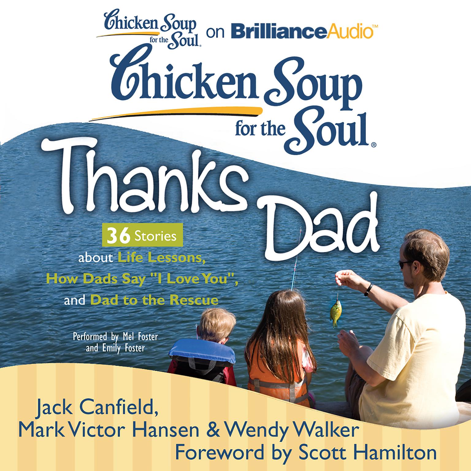 Chicken Soup for the Soul: Thanks Dad - 36 Stories about Life Lessons, How Dads Say I Love You, and Dad to the Rescue Audiobook, by Jack Canfield