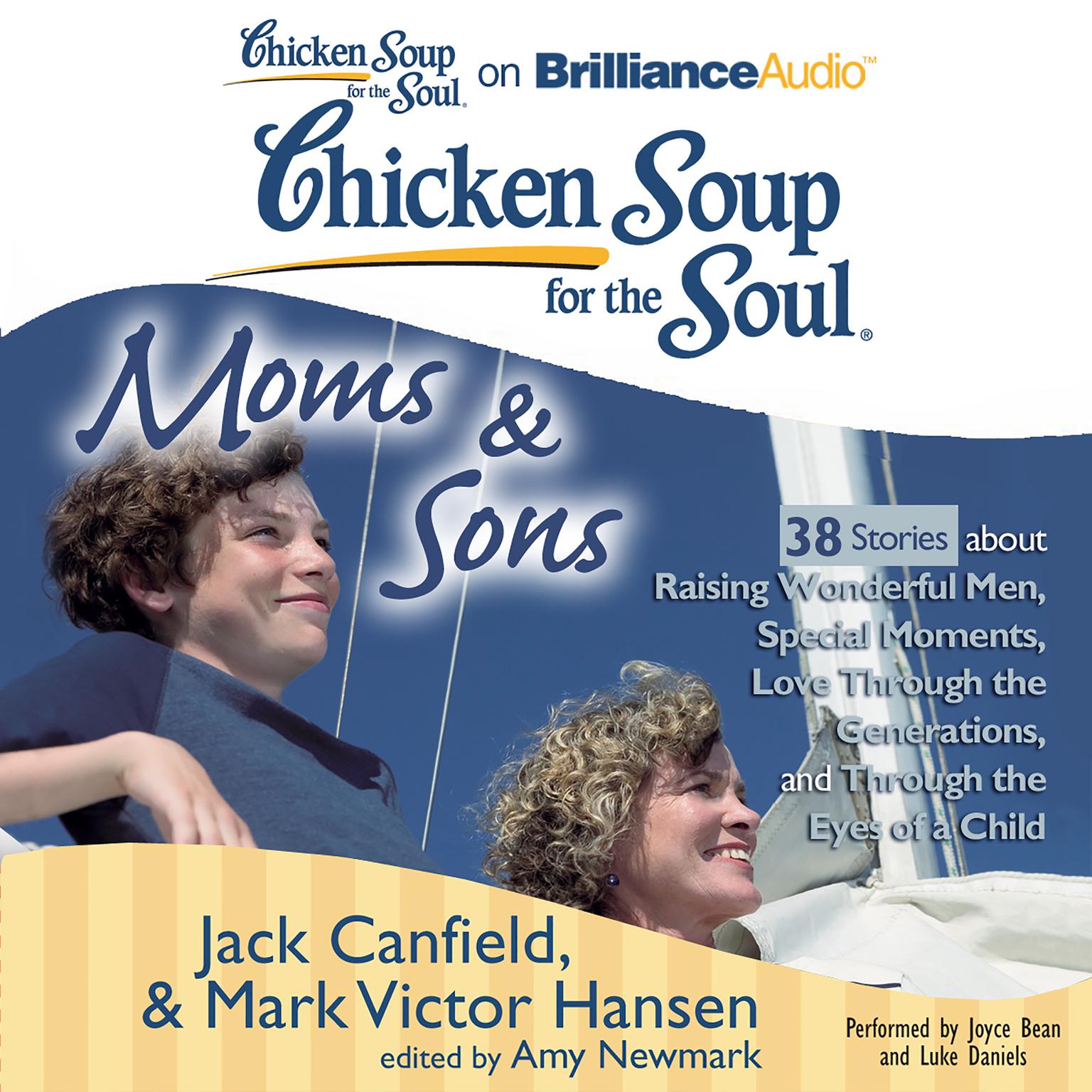 Chicken Soup for the Soul: Moms & Sons - 38 Stories about Raising Wonderful Men, Special Moments, Love Through the Generations, and Through the Eyes of a Child Audiobook, by Jack Canfield