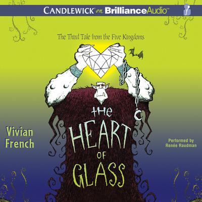 The Heart of Glass: The Third Tale from the Five Kingdoms Audiobook, by Vivian French