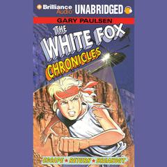 The White Fox Chronicles Audiobook, by Gary Paulsen