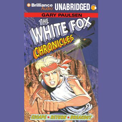 The White Fox Chronicles Audiobook, by Gary Paulsen
