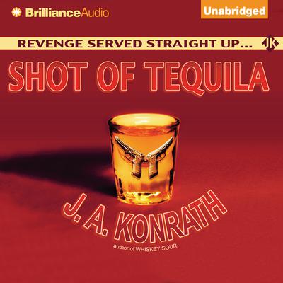 Shot of Tequila: A Jack Daniels Thriller Audiobook, by J. A. Konrath