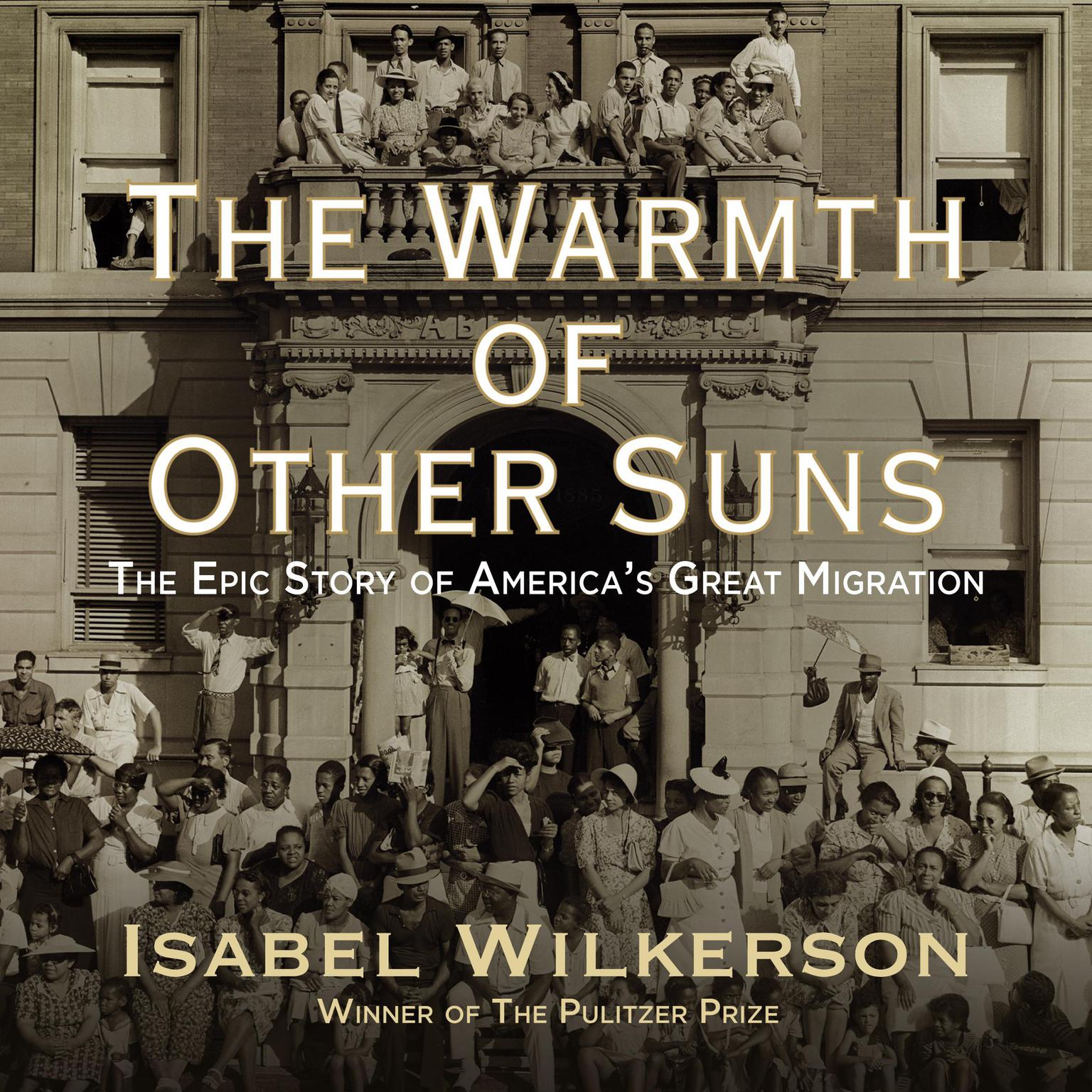 The Warmth of Other Suns: The Epic Story of Americas Great Migration Audiobook, by Isabel Wilkerson
