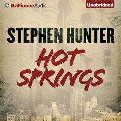 Hot Springs Audiobook, by Stephen Hunter