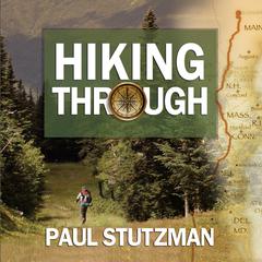 Hiking Through: One Man's Journey to Peace and Freedom on the Appalachian Trail Audiobook, by 