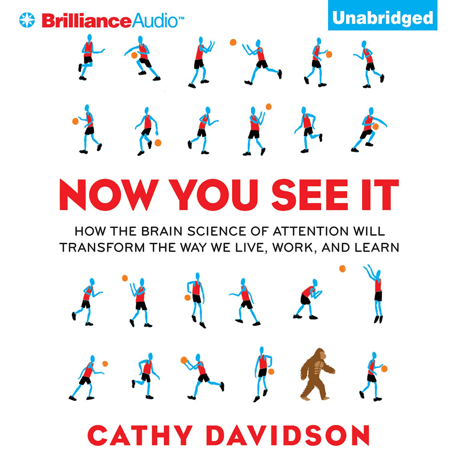 Now You See It: How the Brain Science of Attention Will Transform the Way We Live, Work, and Learn Audiobook, by Cathy N. Davidson