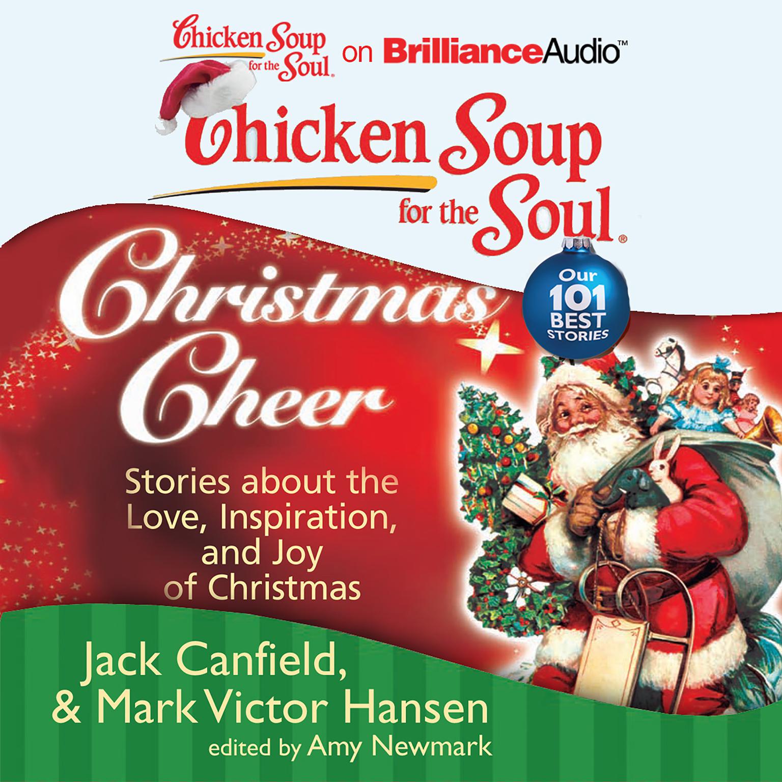 Chicken Soup for the Soul: Christmas Cheer: 101 Stories about the Love, Inspiration, and Joy of Christmas Audiobook, by Jack Canfield