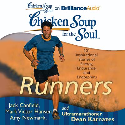 Chicken Soup for the Soul: Runners: 101 Inspirational Stories of Energy, Endurance, and Endorphins Audiobook, by Jack Canfield