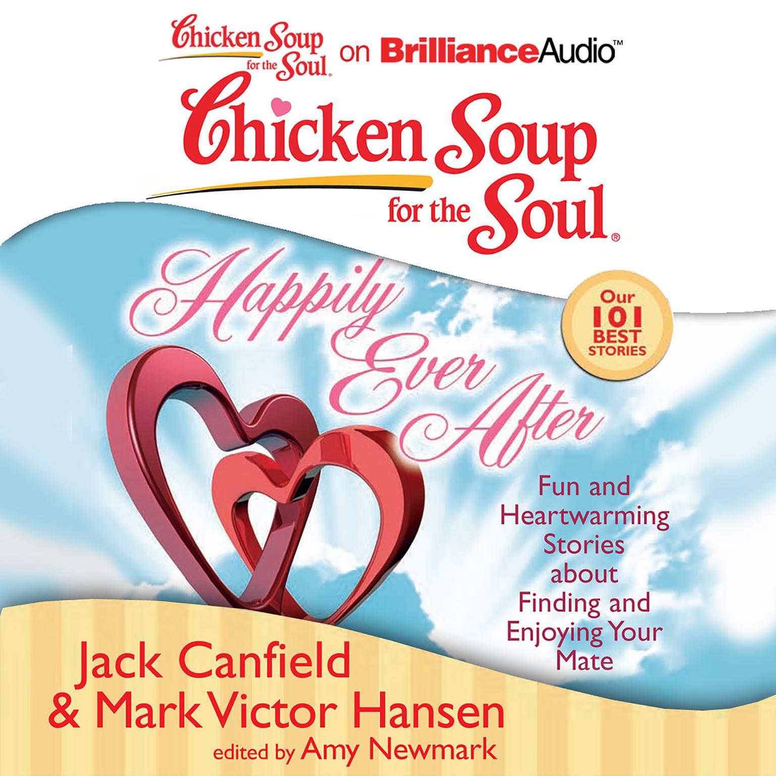 Chicken Soup for the Soul: Happily Ever After: 101 Fun and Heartwarming Stories about Finding and Enjoying Your Mate Audiobook, by Jack Canfield