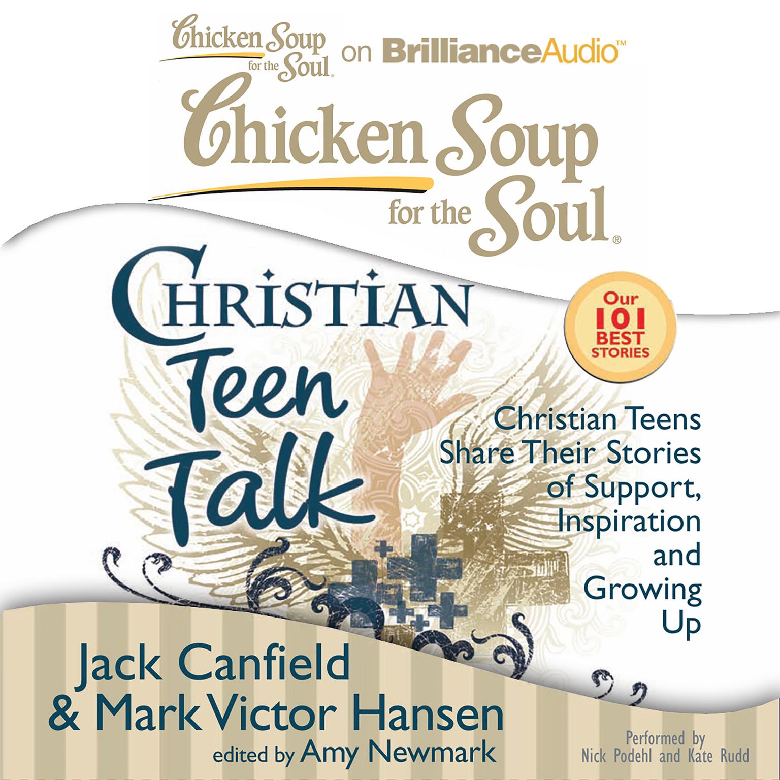 Chicken Soup for the Soul: Christian Teen Talk: Christian Teens Share Their Stories of Support, Inspiration, and Growing Up Audiobook, by Jack Canfield