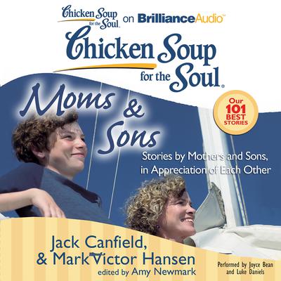 Chicken Soup for the Soul: Moms & Sons: Stories by Mothers and Sons, in Appreciation of Each Other Audiobook, by 