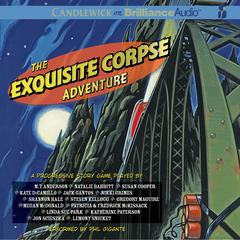 The Exquisite Corpse Adventure: A Progressive Story Game Audiobook, by various authors