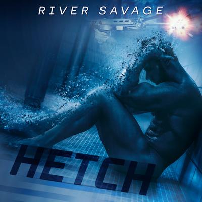 Hetch Audiobook, by River Savage