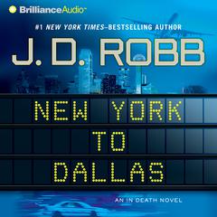 New York to Dallas Audiobook, by J. D. Robb