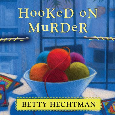 Hooked on Murder Audiobook, by Betty Hechtman