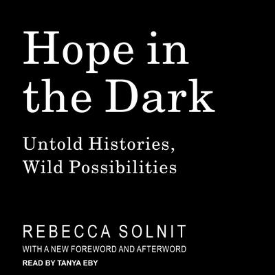Hope in the Dark: Untold Histories, Wild Possibilities Audiobook, by 