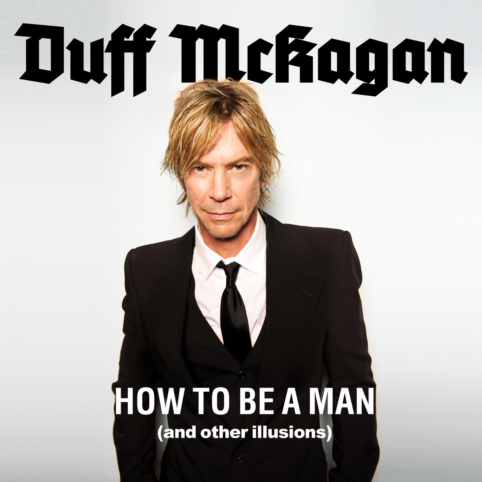How to Be a Man: (and Other Illusions) Audiobook, by Duff McKagan