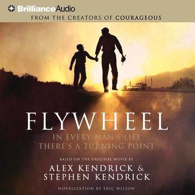 Flywheel: In Every Man's Life There's a Turning Point Audiobook, by Alex Kendrick