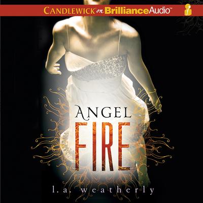 Angel Fire Audiobook, by L. A. Weatherly