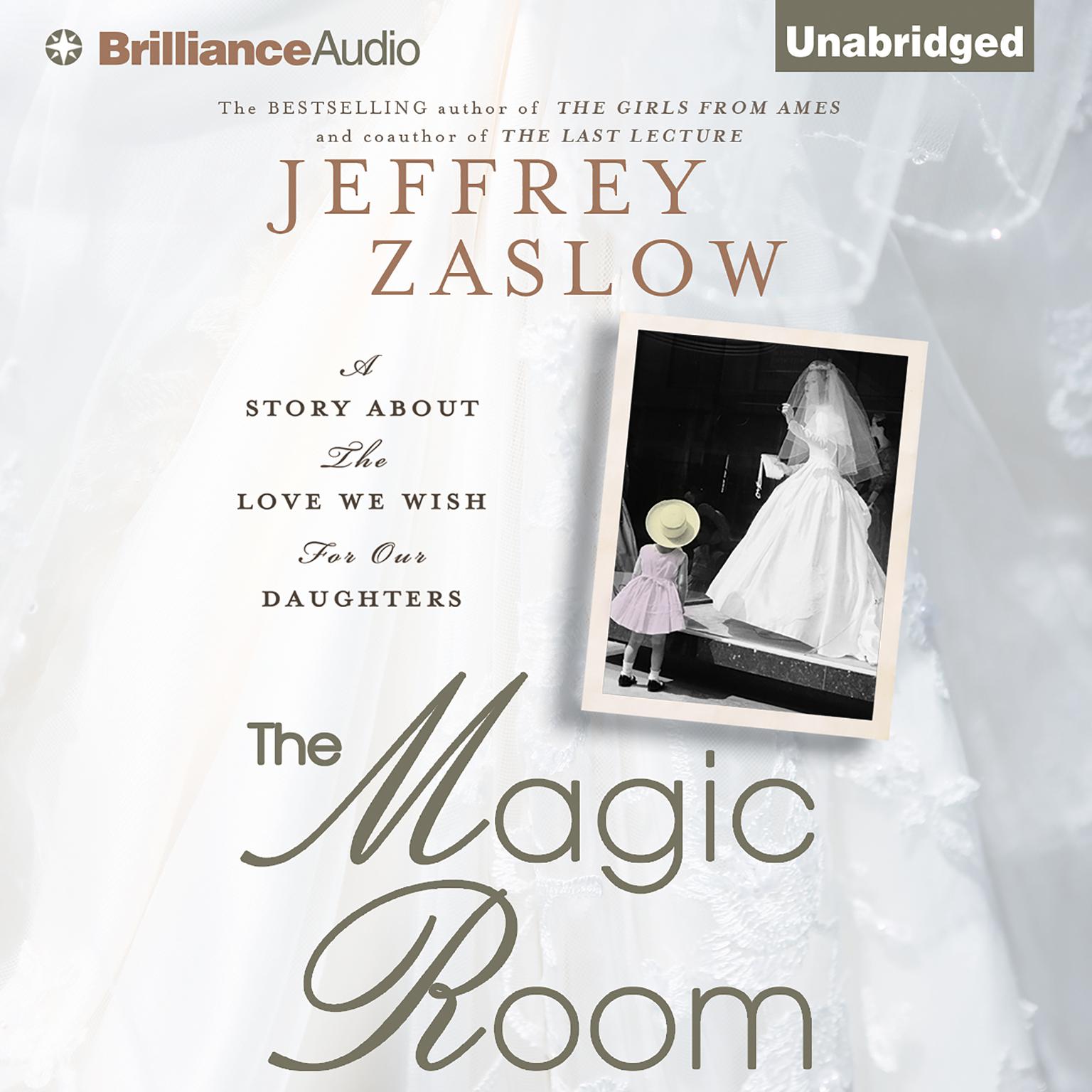 The Magic Room: A Story about the Love We Wish for Our Daughters Audiobook, by Jeffrey Zaslow
